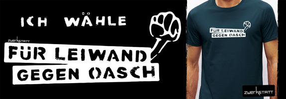 Für leiwand, gegen oasch!
