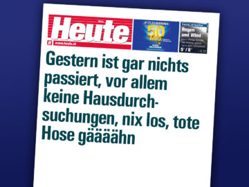 Heute-Zeitung mit der Schlagzeile "Gestern ist gar nichts passiert, vor allem keine Hausdurchsuchungen, nix los, tote Hose gäääähn"