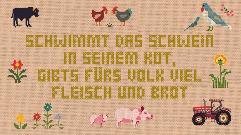 Schwimmt das Schwein in seinem Kot, gibts fürs Volk viel Fleisch und Brot