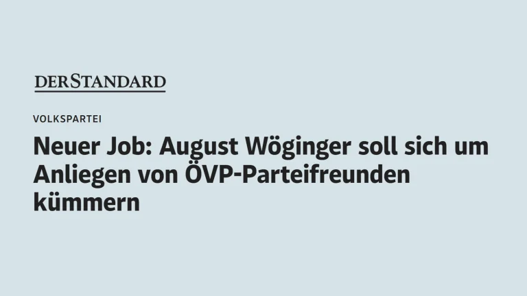 Das Bild zeigt den Screenshot einer Standard-Headline, die lautet: "Neuer Job: August Wöginger soll sich um Anliegen von ÖVP-Parteifreunden kümmern"